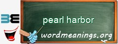 WordMeaning blackboard for pearl harbor